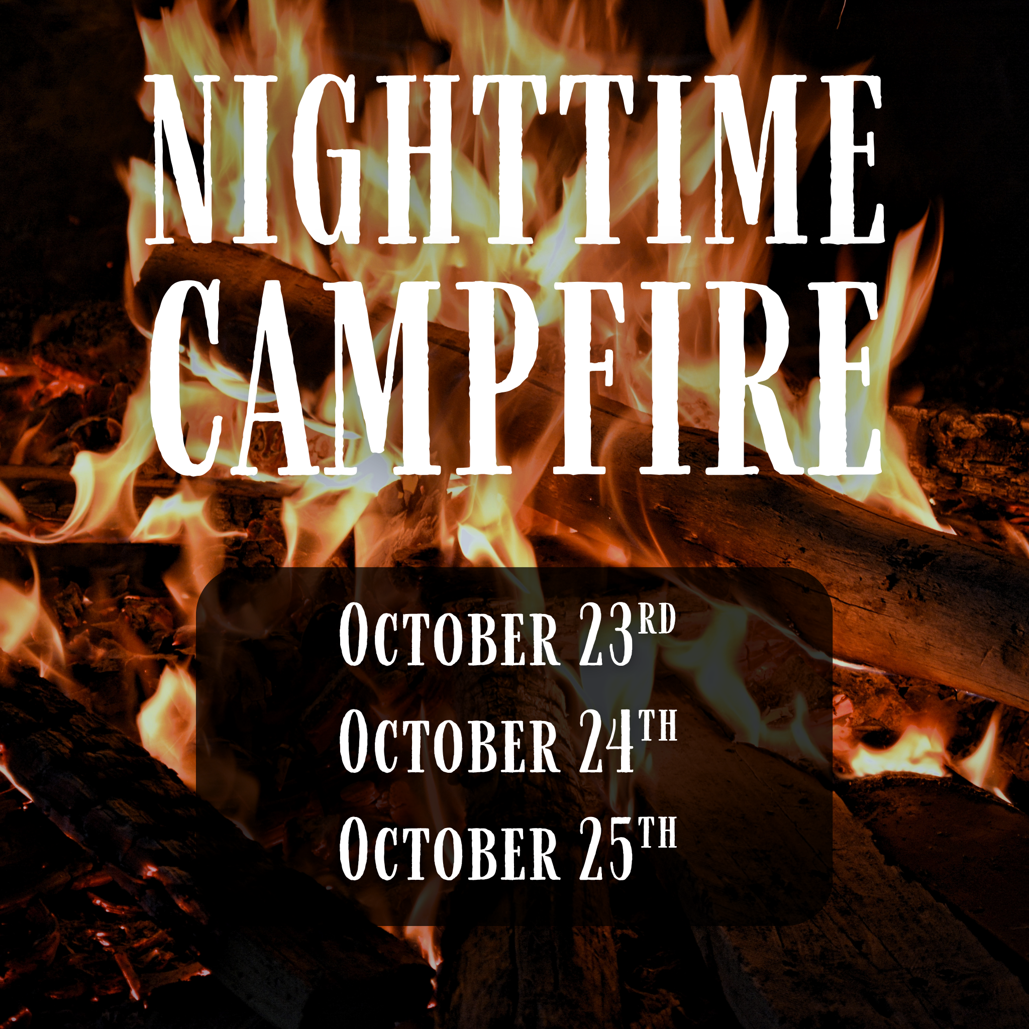 October Nighttime Campfire - Oct. 23rd, 24th, 25th