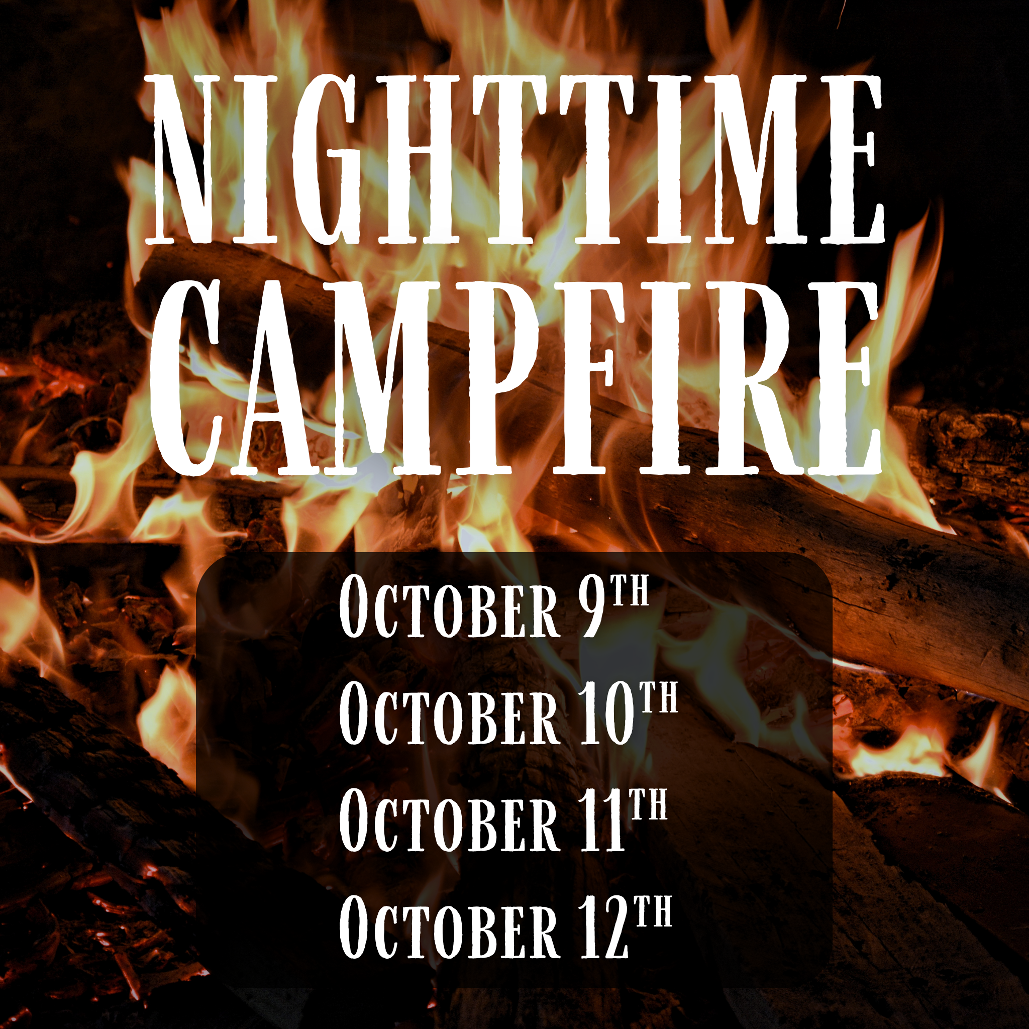 October Nighttime Campfire - Oct. 9th, 10th, 11th, 12th